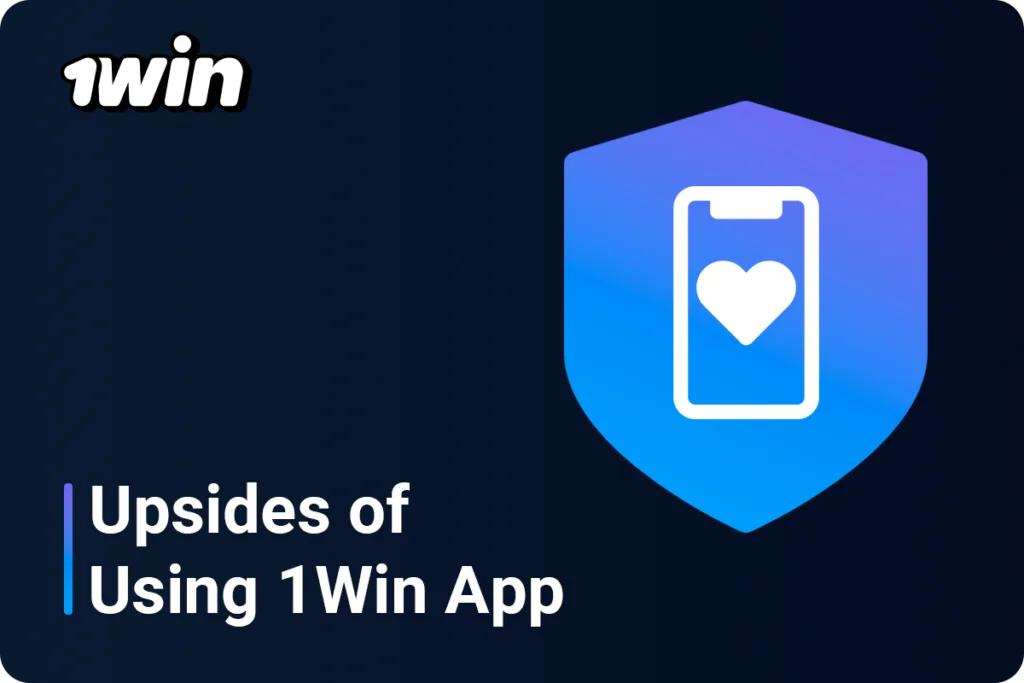 Pros of Using 1Win Application